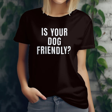 Is Your Dog Friendly? 2.0Unisex t-shirt
