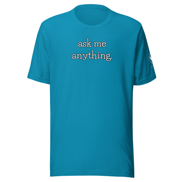 ask me anything Unisex t-shirt