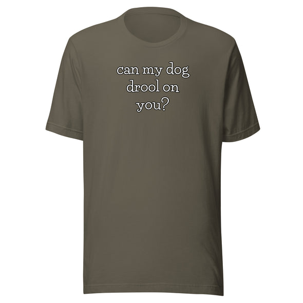 Dog Drool Unisex t-shirt