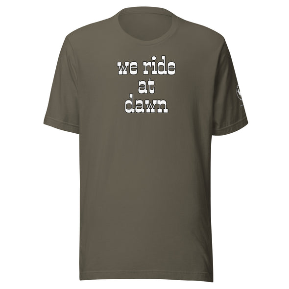 We Ride at Dawn Unisex t-shirt