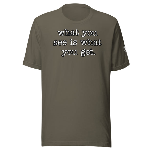 What you see Unisex t-shirt