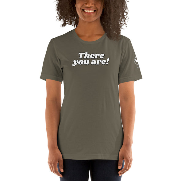 There you are Unisex t-shirt
