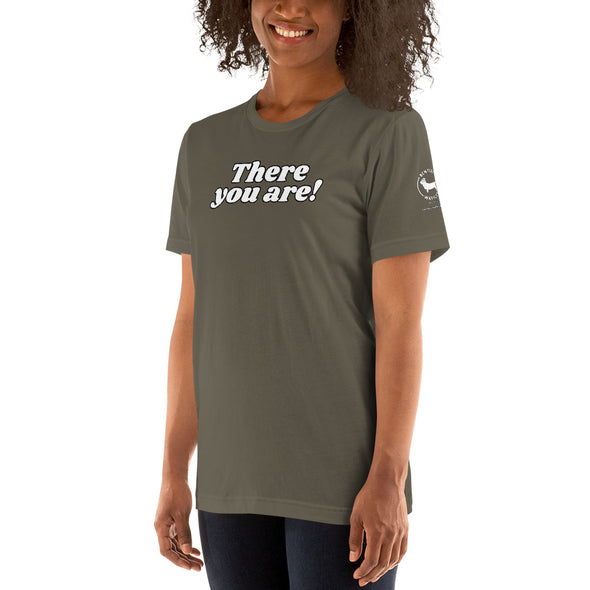 There you are Unisex t-shirt