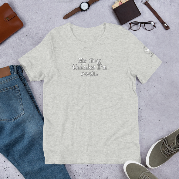 My dog thinks I'm cool Unisex t-shirt
