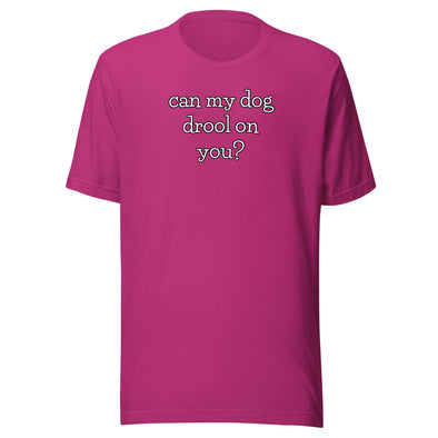 Dog Drool Unisex t-shirt