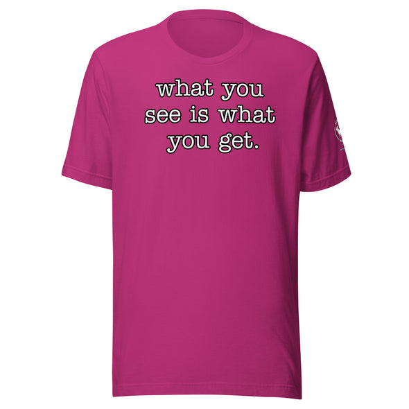 What you see Unisex t-shirt