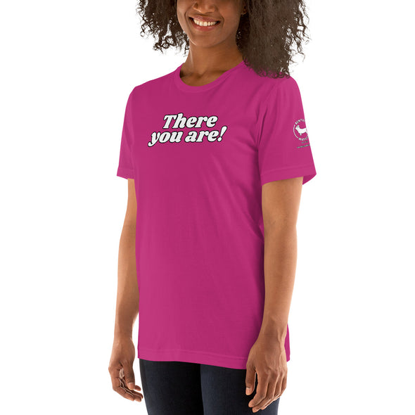 There you are Unisex t-shirt