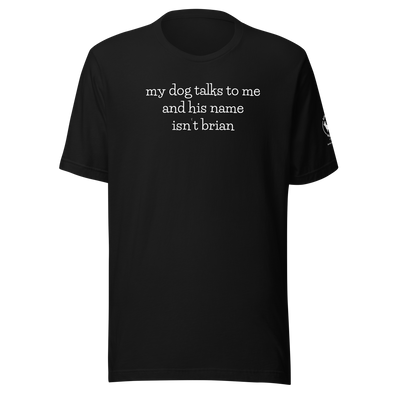 my dog talks to me Unisex t-shirt