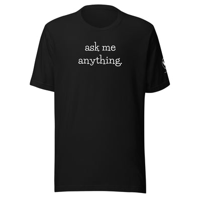 ask me anything Unisex t-shirt