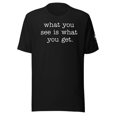 What you see Unisex t-shirt