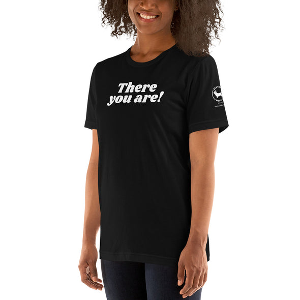 There you are Unisex t-shirt