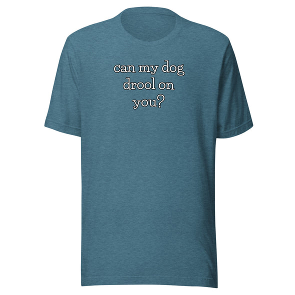 Dog Drool Unisex t-shirt