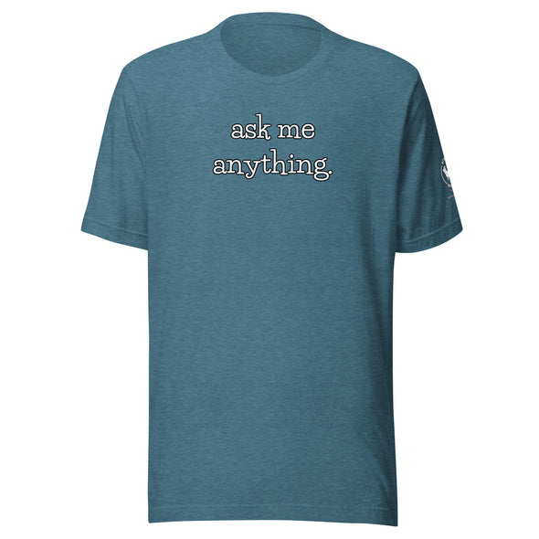 ask me anything Unisex t-shirt