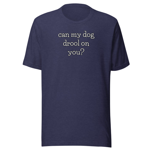 Dog Drool Unisex t-shirt