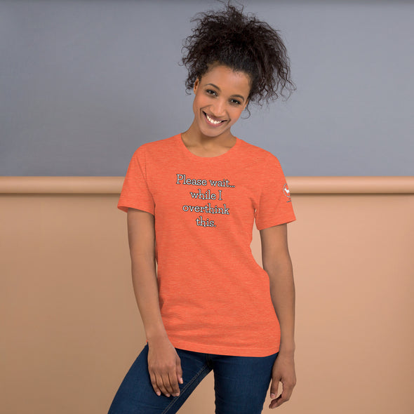 Please wait while I overthink this Unisex t-shirt