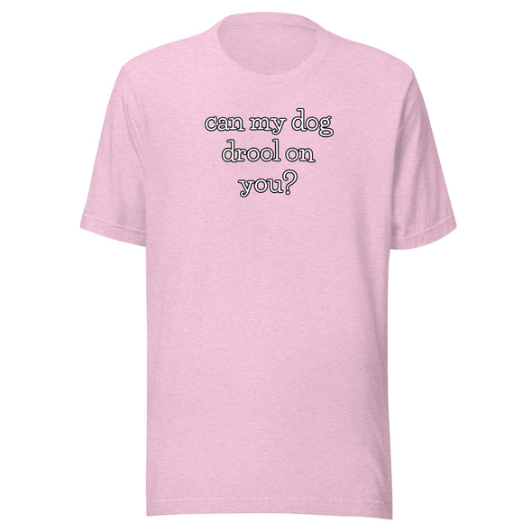 Dog Drool Unisex t-shirt
