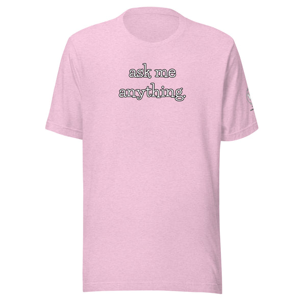ask me anything Unisex t-shirt