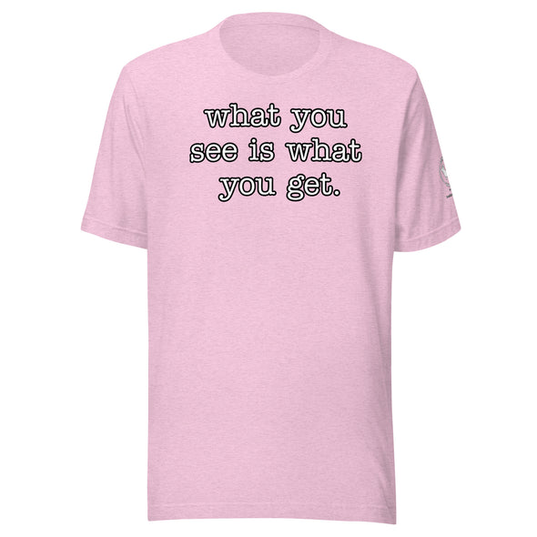 What you see Unisex t-shirt