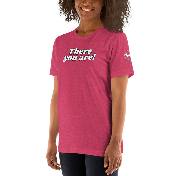 There you are Unisex t-shirt