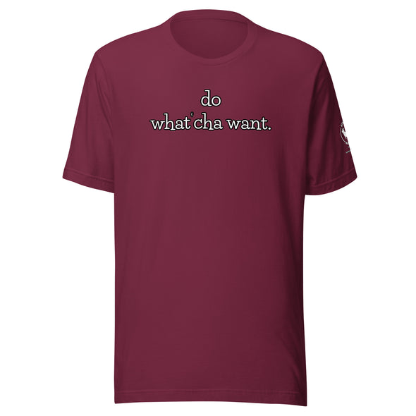 do watch'cha want Unisex t-shirt