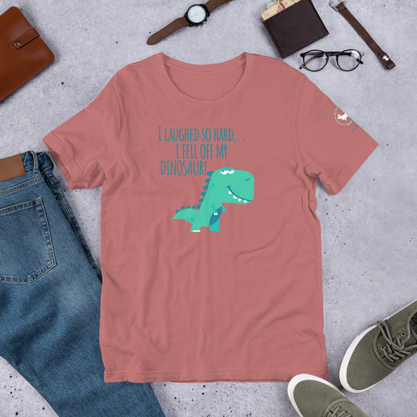 I laughed so hard I fell off my dino Unisex t-shirt