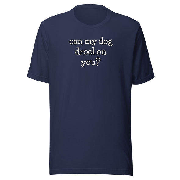Dog Drool Unisex t-shirt