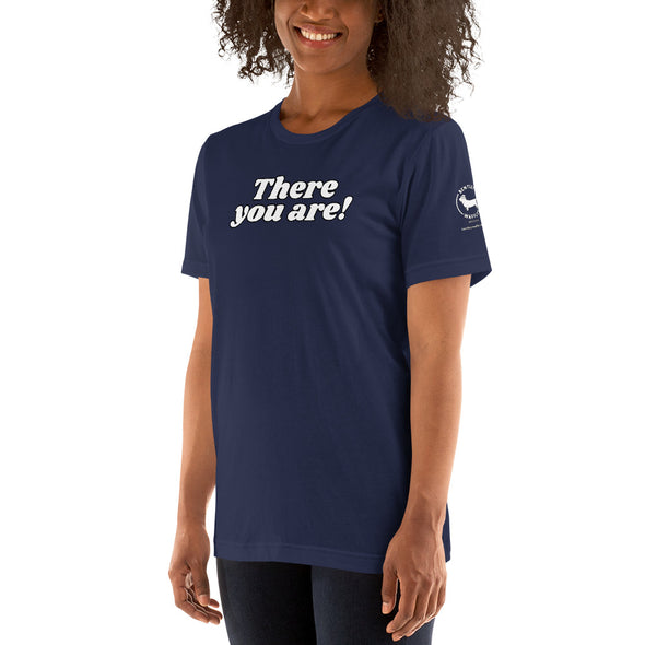 There you are Unisex t-shirt