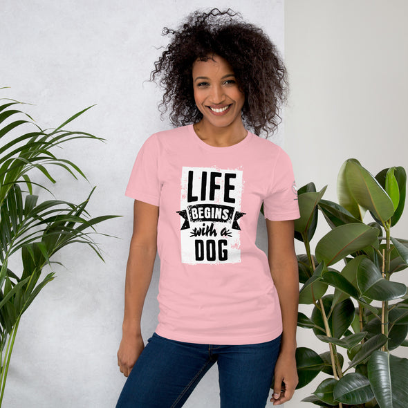 Life Begins with a Dog Unisex t-shirt