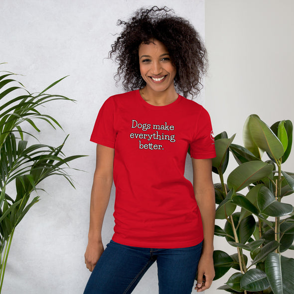 Dogs make everything better Unisex t-shirt