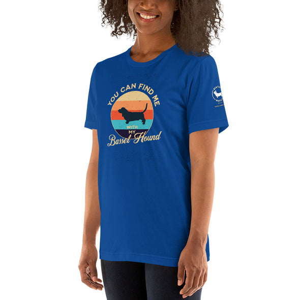 You can find me with my Basset Hound Unisex t-shirt