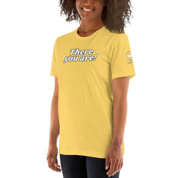 There you are Unisex t-shirt